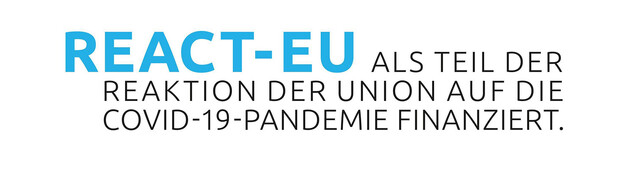 REACT-EU – Als Teil der Reaktion der Union auf die COVID-19-Pandemie finanziert. 